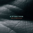 Be My Quiet Friend: M.olsen(Cb)Husum(Tp)Andersen(Accordion)etc