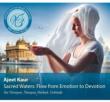 Sacred Waters: Flow From Emotion To Devotion