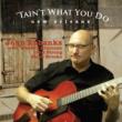 Tain' t What You Do: New Orleans (Feat.wendell Brunious, Clint Strong And Mark Brooks)