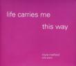 Life Carries Me This Way