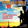 Paris In Stereo / The Troubadors Take You Dancing