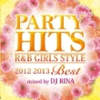 Party Hits R & B Girls Style �`2012-2013best�` Mixed By Dj Rina