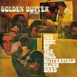 Golden Butter: Best Of The Paul Butterfield Blues