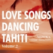 Love Songs Dancing Tahiti Vol.2