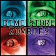 Dime Store Zombies