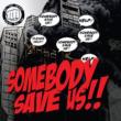 Somebody Save Us!