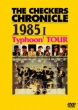 THE CHECKERS CHRONICLE 1985 I Typhoonf TOUR@yŁz