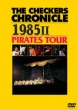 THE CHECKERS CHRONICLE 1985 II PIRATES TOUR