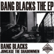 BANG BLACKS THE EP