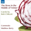The Rose in the Middle of Winter -Carols : M.Berry / Commotio