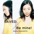 SAVED./ Be mine! (+CD)yȂ()z