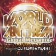 World Anthem -global Megamix-Mixed By Dj Fumi Yeah!