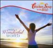 Chicken Soup For The Soul: What A Wonderful World