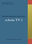 commmons schola: Live on Television vol.2 Ryuichi Sakamoto Selections: schola TV (DVD)