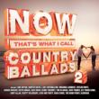 Now Country Ballads 2