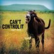Can' t Control It