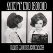 Aint No Good