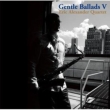 Gentle Ballads: V