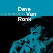 Dave Van Ronk Live
