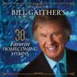 Bill Gaither' s 30 Favorite Homecoming Hymns