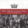 We Proclaim Him