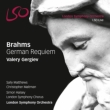Ein Deutsches Requiem : Gergiev / London Symphony Orchestra & Choir, S.Matthews, Maltman (Hybrid)