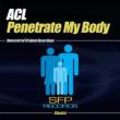 Penetrate My Body