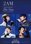 2AM JAPAN TOUR 2012 “For you” in 東京国際フォーラム (LIVE DVD+CD)