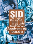 SID 10th Anniversary TOUR 2013 ` LO݂ŐL`