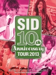 SID 10th Anniversary TOUR 2013 `xm}nCh Rjt@[tHXgI`