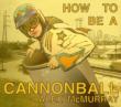 How To Be A Cannonball