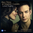 Love Duets -Puccini to Bernstein : Ailyn Perez(S)Stephen Costello(T)Patrick Summers / BBC Symphony Orchestra