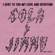 I Give To You My Love & Devotion