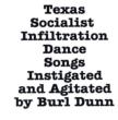Texas Socialist Infiltration Dance Songs