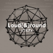 Loud[&]round