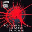 Ignorance Chaos Suicide