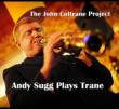 John Coltrane Project: Andy Sugg Plays Trane