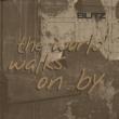 World Walks On By