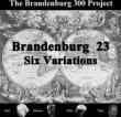 Brandenburg 23: Six Variations