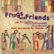 Frogs & Friends