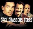 Brel, Brassens, Ferre