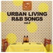 Urban Living R & B Songs Vol.2 Classic Edition Mixed By Dj Kaz