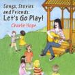 Songs, Stories And Friends: Let' s Go Play!