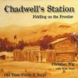 Chadwell' s Station: Fiddling On Frontier
