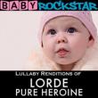 Lullaby Renditions Of Lorde: Pure Heroine