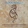 Rockapelli: A Native American Flute Journey