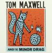 Tom Maxwell And The Minor Drag