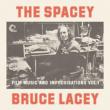 Spacey Bruce Lacey: Film Music & Improvisati