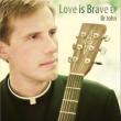 Love Is Brave (Ep)