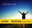 Reigning God: Praise & Harmony A Cappella Worship
